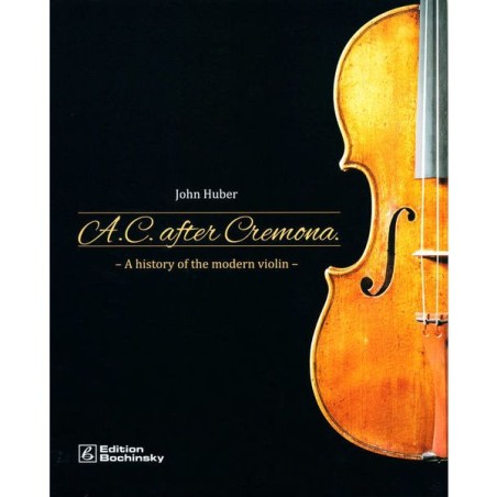 A.C. After Cremona - A History of the Modern Violin