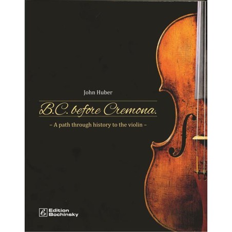 B.C. before Cremona - A Path Through History of the Violin