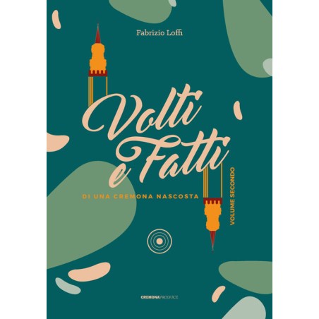 Volti e Fatti di una Cremona nascosta