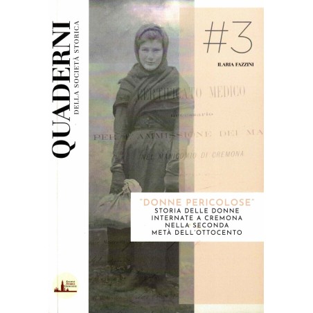 "Donne pericolose". Storia delle donne internate a Cremona nella seconda metà dell'Ottocento