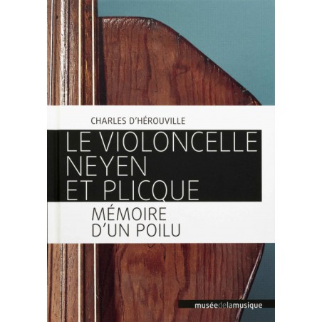 Le Violoncelle Neyen et Plicque. Mémoire d'un poilu