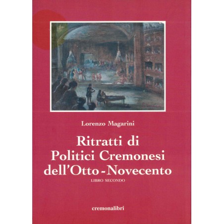 Ritratti di Politici Cremonesi dell'Otto-Novecento