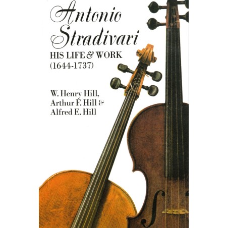 Antonio Stradivari - HIS LIFE & WORK - 1644-1737