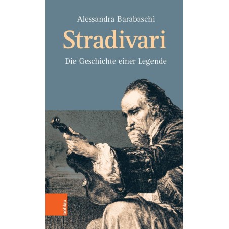 Stradivari - Die Geschichte einer Legende
