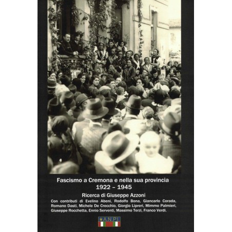 Fascismo a Cremona e nella sua provincia  1922-1945 - Ricerca di Giuseppe Azzoni