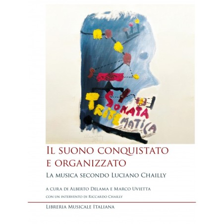 Il Suono Conquistato e Organizzato - La Musica secondo Luciano Chailly