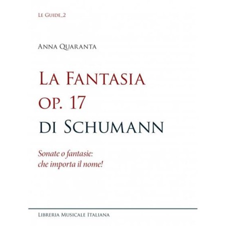 La fantasia op. 17 di Schumann - Sonate o fantasie: che importa il nome!