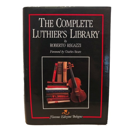 The Complete Luthier's Library by Roberto Regazzi