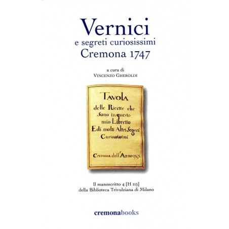 Vernici e segreti curiosissimi - Cremona 1747