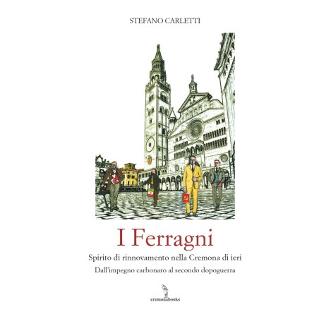 I Ferragni Spirito di rinnovamento nella Cremona di ieri