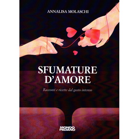 Sfumature d'amore. Racconti e ricette dal gusto intenso