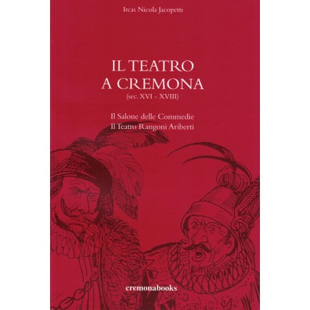 IL TEATRO A CREMONA (sec. XVI - XVIII)