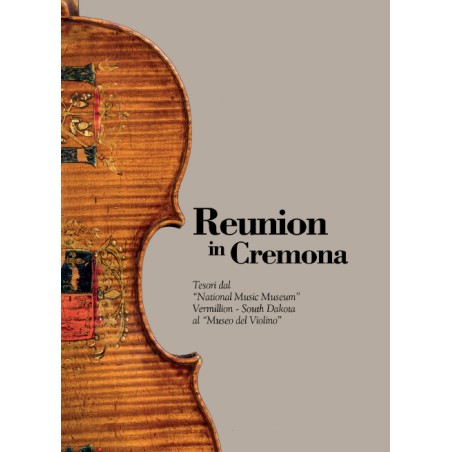 Catalogo "Reunion in Cremona". Tesori dal National Music Museum, Vermillion - South Dakota