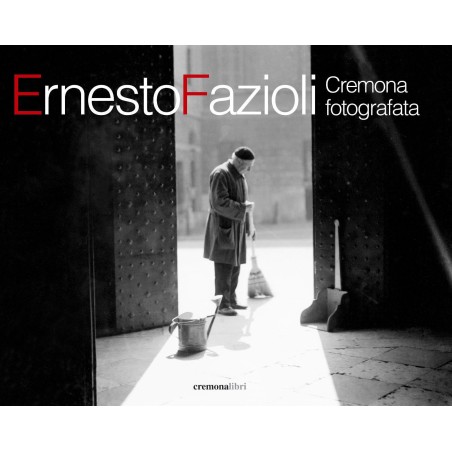 Ernesto Fazioli - Cremona fotografata