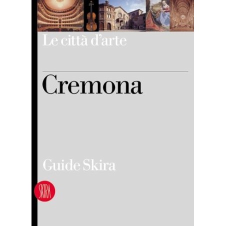 Le città d'arte - Cremona - Guide Skira