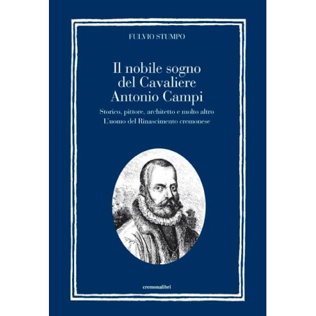 Il nobile sogno del Cavaliere Antonio Campi