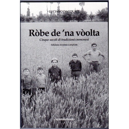 Ròbe de' na vòolta - Cinque secoli di tradizioni cremonesi