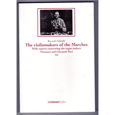 The violinmakers of the Marches - With reports concerning the organ makers Vincenzo and Giovanni Pace - 1935