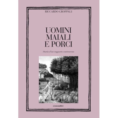 UOMINI MAIALI E PORCI - Storia d’un rapporto controverso