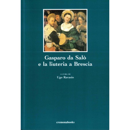 Gasparo da Salò e la liuteria a Brescia