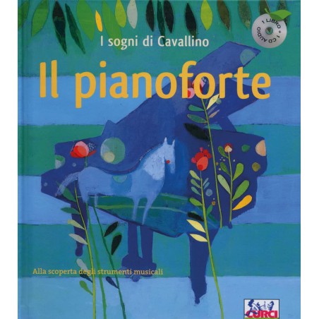 Il pianoforte. I sogni di Cavallino.  Con CD Audio