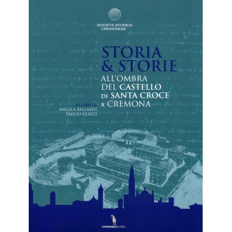 Storia e Storie all'ombra del Castello di Santa Croce di Cremona