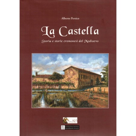 La Castella. Storia e storie cremonesi del Medioevo
